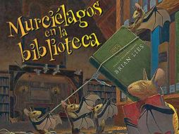 ''Murciélagos en la biblioteca'' de Brian Lies.  /