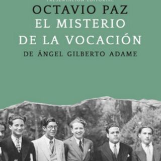 'El misterio de la vocación' indaga en la vida de Octavio Paz