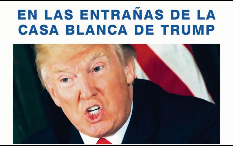 El polémico libro que aborda los primeros pasos de Donald Trump en la presidencia estadounidense. CORTESÍA/ GRUPO PLANETA