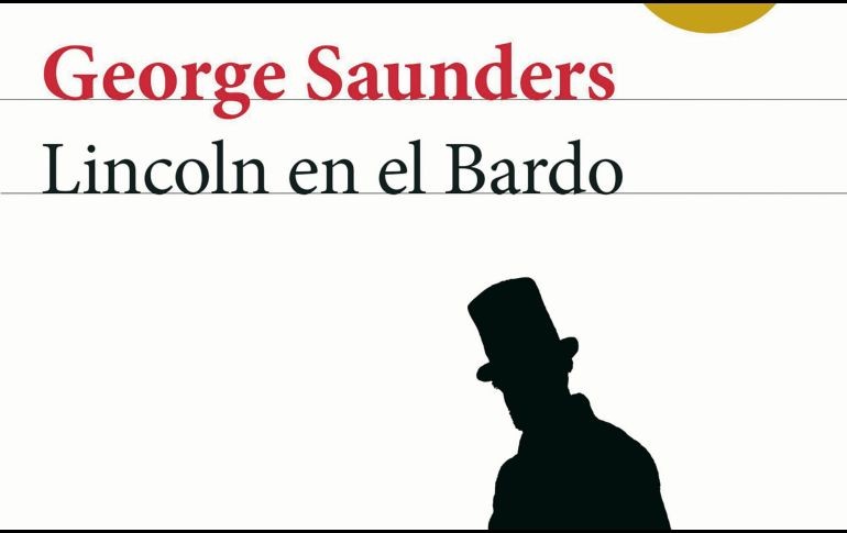 Fragmento del libro “Lincoln en el Bardo” de la autoría de George Saunders, bajo el sello editorial Seix Barral ©2018. Cortesía otorgada bajo el permiso de Grupo Planeta México.