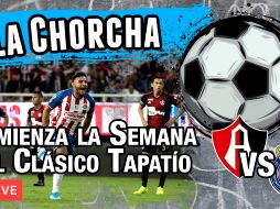 La Chorcha: Resumen de la J8 y rumbo al Clásico Tapatío
