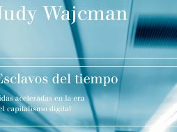 Portada. La más reciente publicación de Judy Wajcman, lanzada por Paidós. CORTESÍA