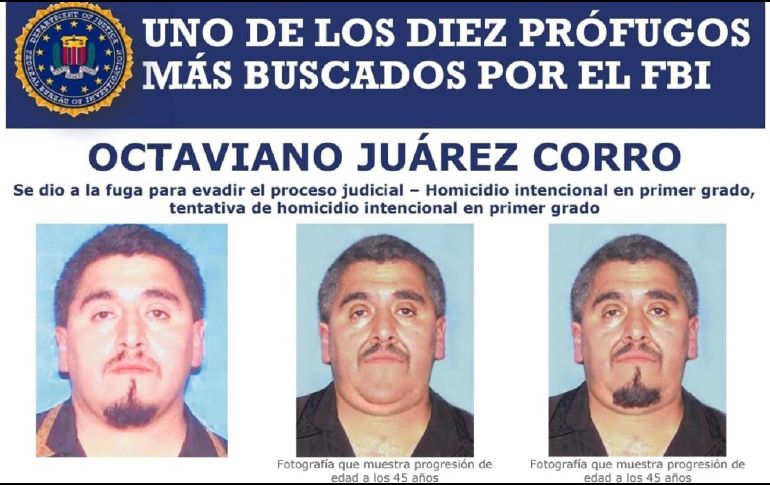 Octaviano Juárez llevaba prófugo 16 años y se encontraba en la lista de los 10 fugitivos más buscados por FBI en México. ESPECIAL