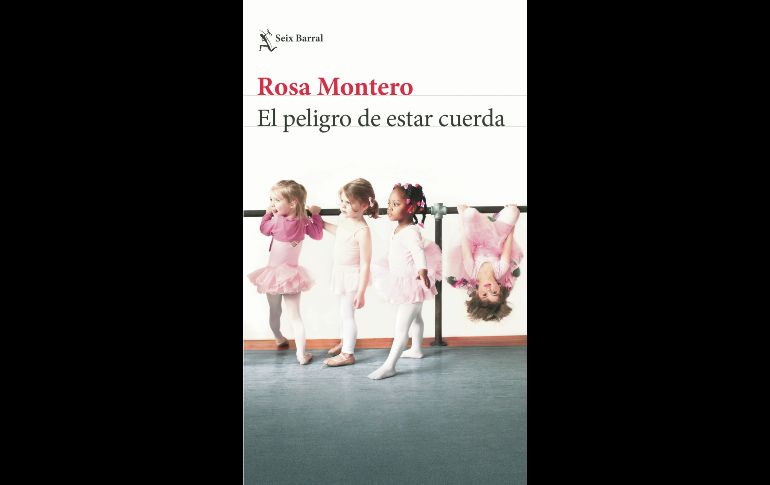 “El peligro de estar cuerda”. La nueva obra de Rosa Montero fue editada por Seix Barral, 2022. ESPECIAL