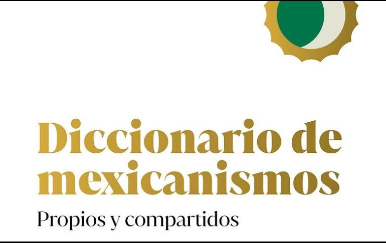 Portada del “Diccionario de mexicanismos. Propios y compartidos”. CORTESÍA