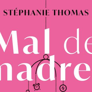 “Mal de madres” de Stéphanie Thomas