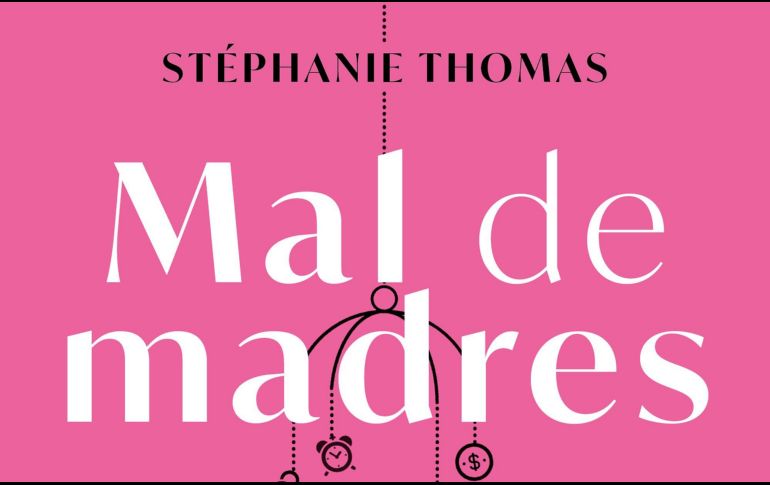 “Mal de madres” de Stéphanie Thomas. ESPECIAL/EDITORIAL PLANETA.