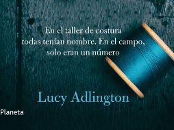 “Las costureras de Auschwitz” de Linda Adlington. ESPECIAL/EDITORIAL PLANETA.