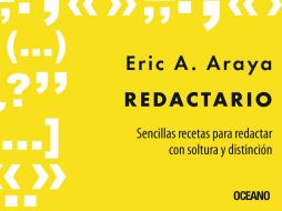 “Redactario” de Eric A. Araya. ESPECIAL/EDITORIAL OCÉANO.
