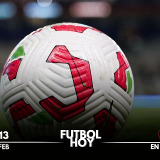 Futbol hoy 13 de febrero de 2025: ¿Dónde ver los partidos en vivo?