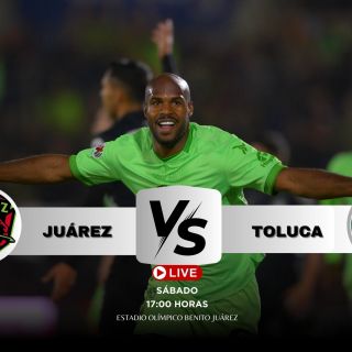 ¿Dónde ver EN VIVO el partido Juárez vs Toluca?