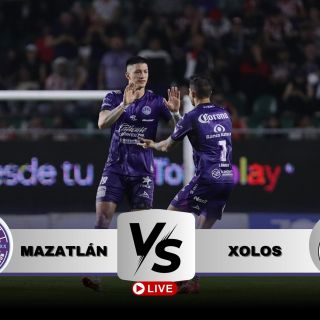 ¿Dónde ver EN VIVO el partido Mazatlán vs Xolos?