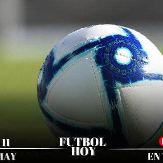 Futbol hoy 11 de mayo de 2025: ¿Dónde ver los partidos en vivo?