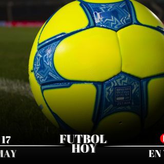Futbol hoy 17 de mayo de 2025: ¿Dónde ver los partidos en vivo?