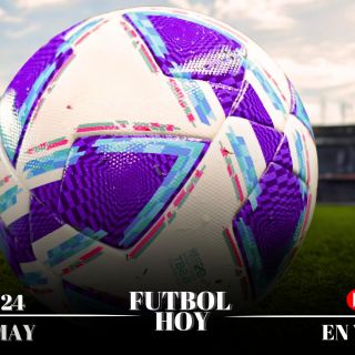 Futbol hoy 24 de mayo de 2025: ¿Dónde ver los partidos en vivo?