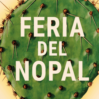¿Cuando y dónde será la Feria del Nopal 2025?