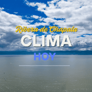 ¿Un descanso de la lluvia? Así estará el día en la Ribera de Chapala