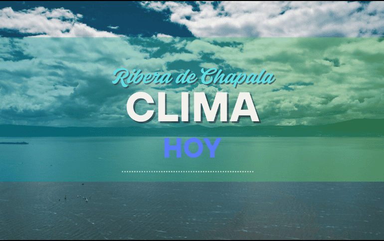 Conoce el pronóstico del clima de la Ribera de Chapala para este lunes 18 de agosto. EL INFORMADOR/ARCHIVO