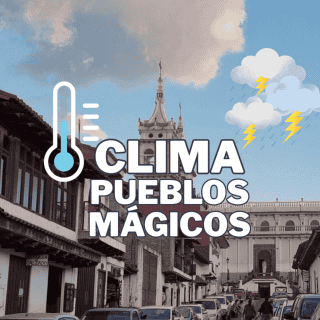 Clima HOY, 20 de agosto en los Pueblos Mágicos de Jalisco