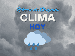 Conoce el pronóstico del clima de la Ribera de Chapala para este lunes 25 de agosto. ESPECIAL