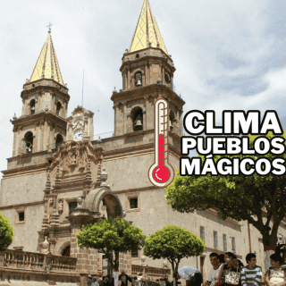 Clima HOY, 28 de agosto en los Pueblos Mágicos de Jalisco