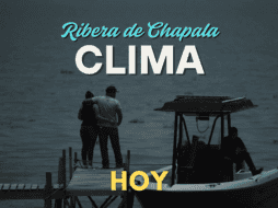 Conoce el pronóstico del tiempo para la Ribera de Chapala de este jueves 4 de septiembre. EL INFORMADOR/ARCHIVO