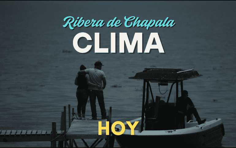 Conoce el pronóstico del tiempo para la Ribera de Chapala de este jueves 4 de septiembre. EL INFORMADOR/ARCHIVO
