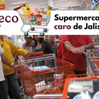 El supermercado más caro de Jalisco se encuentra en Guadalajara: Profeco
