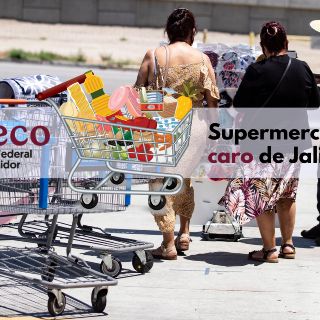El supermercado más caro de Jalisco se encuentra en Zapopan: Profeco