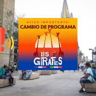 Espectáculo "Les Girafes" agendado para hoy en Paseo Alcalde cambia de fecha
