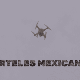 ¿Cuáles son los cárteles mexicanos que más utilizan drones?