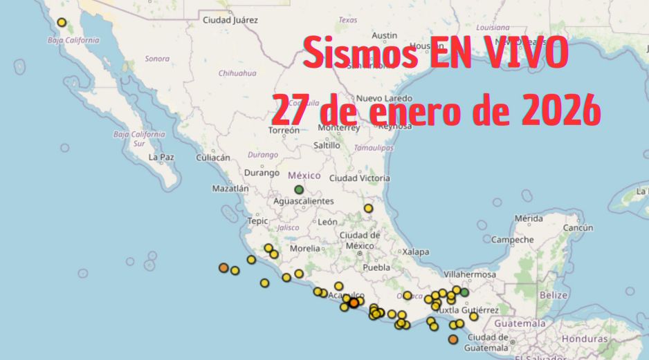 Sismos en México | EN VIVO | 27 de enero de 2026. ESPECIAL / SSN