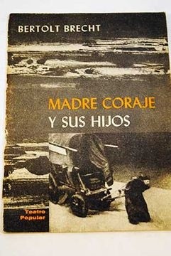Madre coraje y sus hijos de Bertolt Brecht y Margarete Steffin.